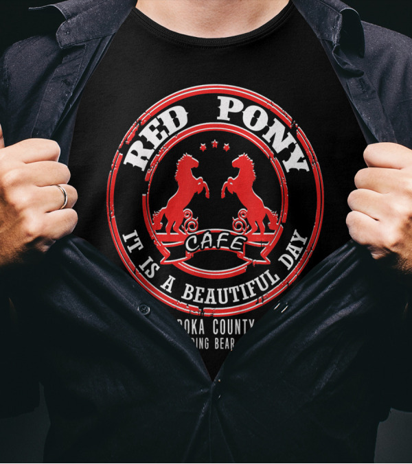 Red Pony Cafe It Is A Beautiful Day Absaroka County WY Henry Standing Bear Proprietor T-Shirt