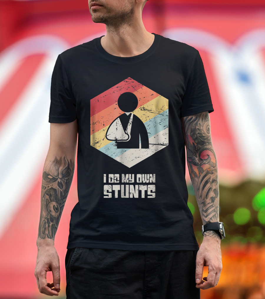 I Do My Own Stunts Retro Broken Arm T-Shirt