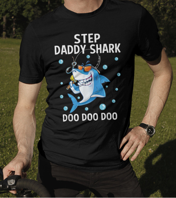 Step Daddy Shark Doo Doo Doo Fishing Cartoon Sunglasses Bubbles T-Shirt