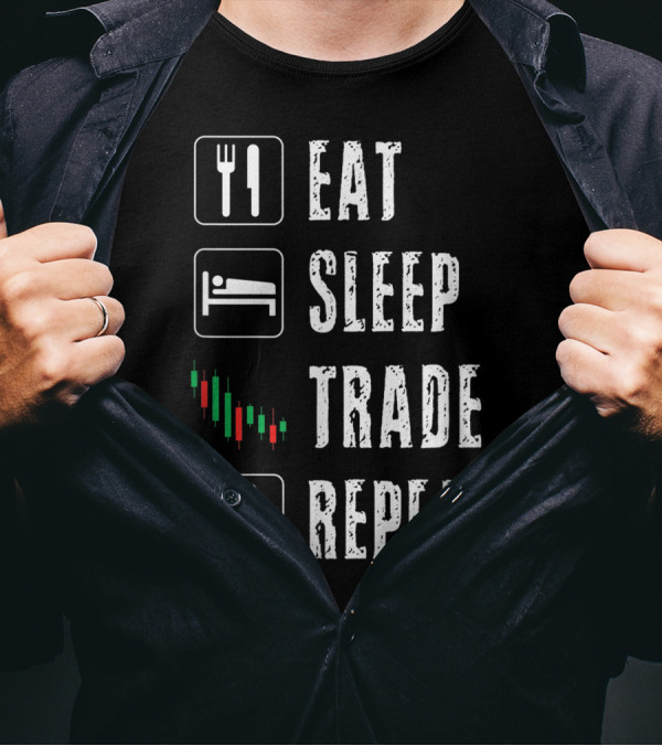 Eat Sleep Trade Repeat Stock Market Trading Day Trader Options Daytrader Investing T-Shirt
