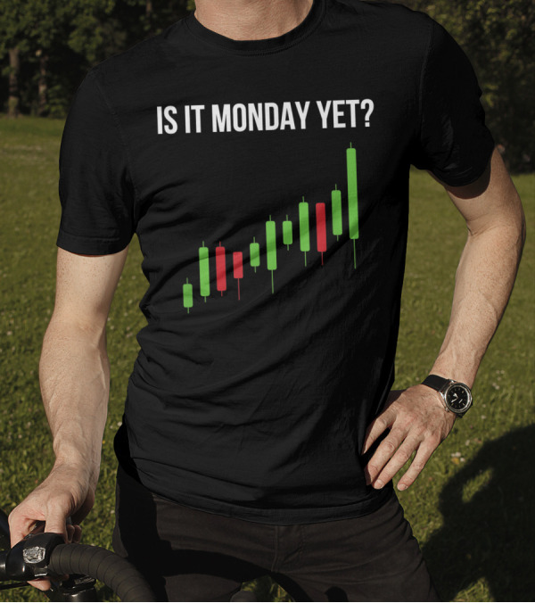 Is It Monday Yet Stock Market Trading Day Trader Options Spy Chart T-Shirt