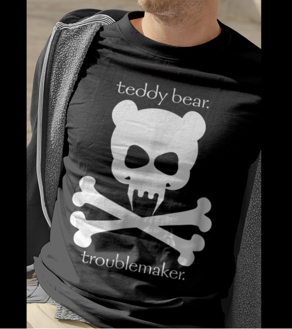 Teddy Bear Troublemaker Skull And Bones T-Shirt