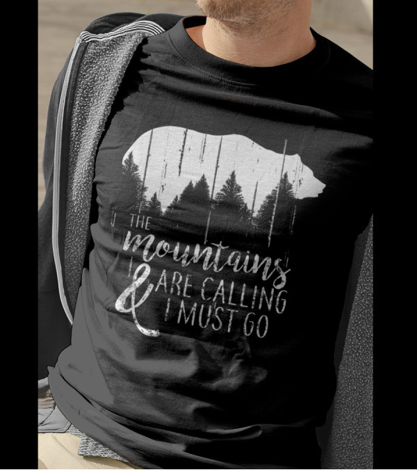 The Mountains Are Calling And I Must Go Bear Forest T-Shirt
