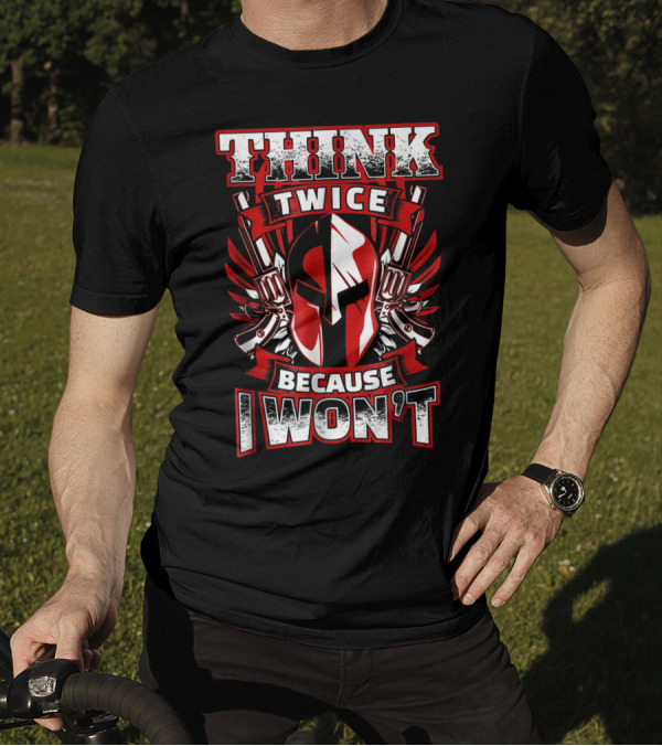 Think Twice Because I Won't 2nd Amendment Gun Rights Spartan Helmet Dual Pistols T-Shirt