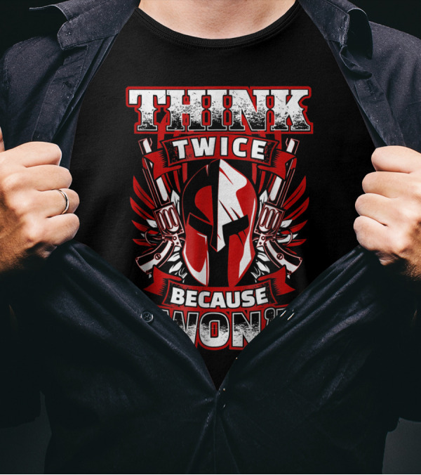 Think Twice Because I Won't 2nd Amendment Gun Rights Spartan Helmet Dual Pistols T-Shirt