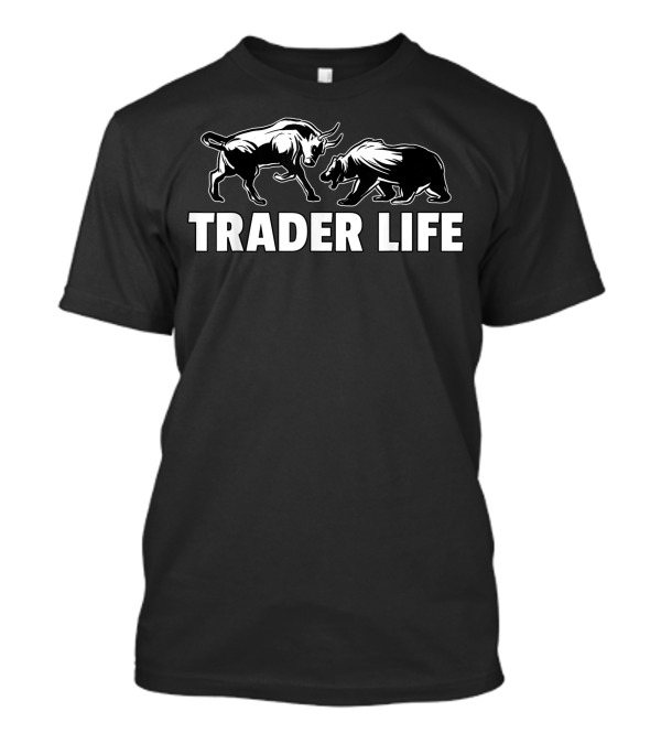 Trader Life Forex Investment Daytrader Bull And Bear Investor T-Shirt