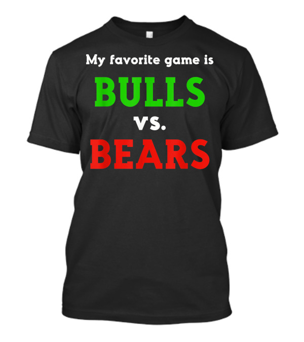 My Favorite Game Is Bulls Vs. Bears Trader Stock Market Forex Crypto Trading Broker T-Shirt