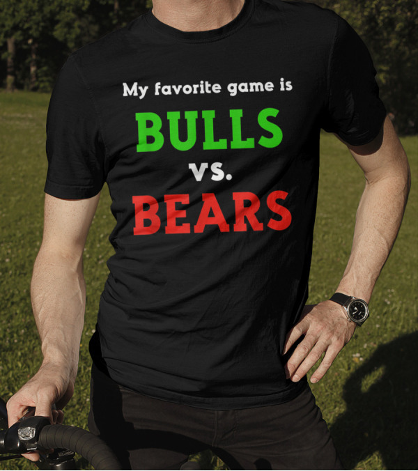 My Favorite Game Is Bulls Vs. Bears Trader Stock Market Forex Crypto Trading Broker T-Shirt