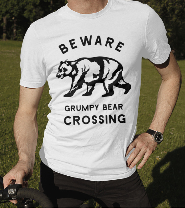 Beware Grumpy Bear Crossing Dad Attitude T-Shirt