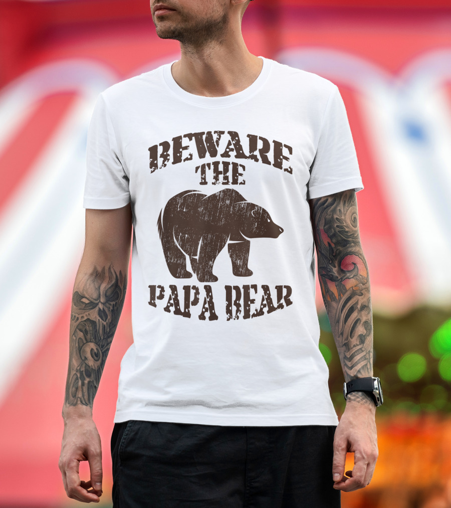 Beware The Papa Bear Bear T-Shirt