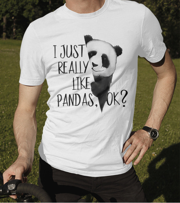 I Just Really Like Pandas Ok I Love Panda Bears T-Shirt