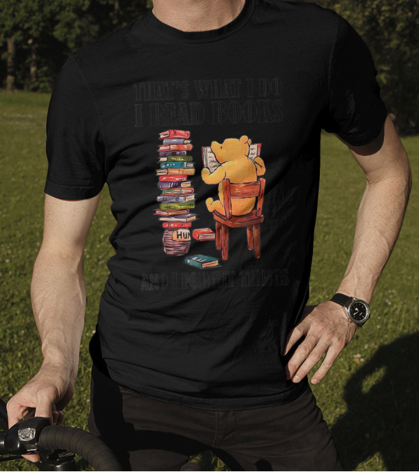 That's What I Do I Read Books And I Forget Things Bear With Books Stack T-Shirt