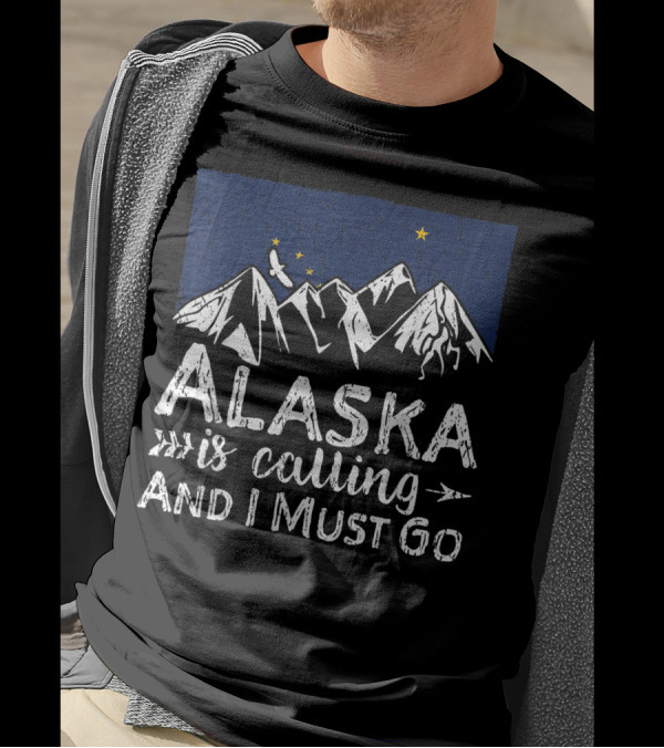 Alaska Is Calling And I Must Go Mountain Adventure T-Shirt