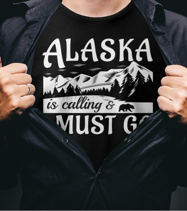Alaska Is Calling And I Must Go Bear Mountain Scene T-Shirt