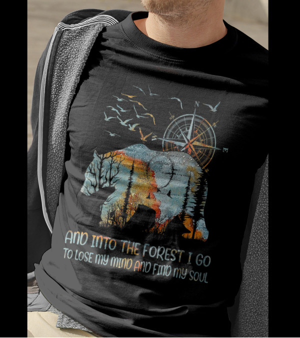 And Into The Forest I Go To Lose My Mind And Find My Soul Bear Compass T-Shirt