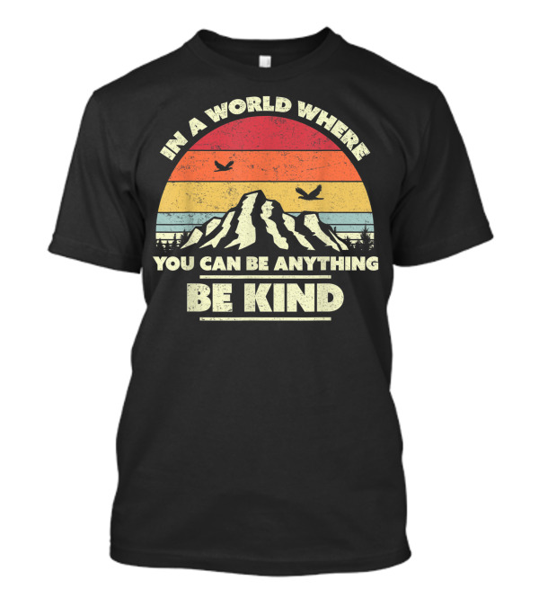 In A World Where You Can Be Anything Be Kind Vintage Mountain Sunset T-Shirt