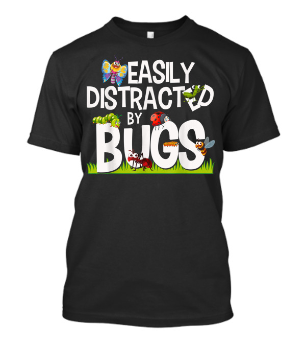 Easily Distracted By Bugs With Colorful Insects Featuring Butterfly Caterpillar Ladybug Ant And Bee T-Shirt