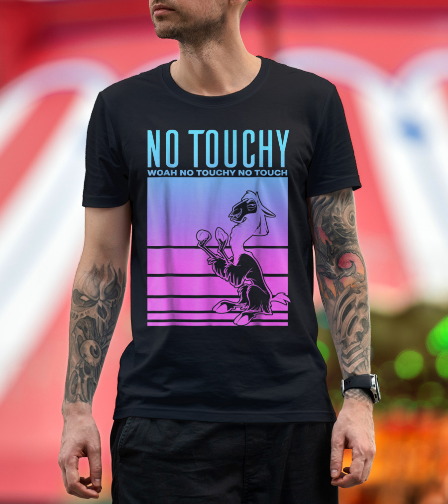 No Touchy Woah No Touchy No Touch Disney The Emperors New Groove T-Shirt