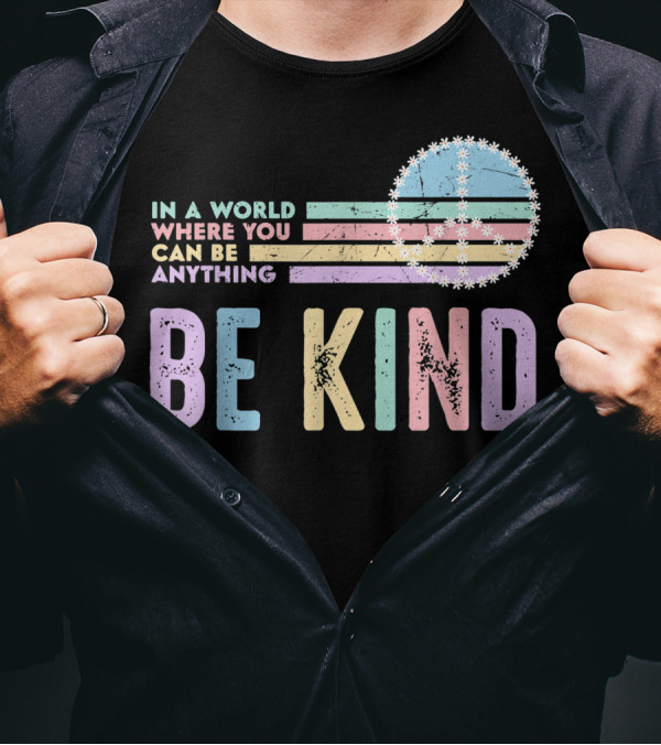 In A World Where You Can Be Anything Be Kind Peace Daisy Pastel Colors T-Shirt