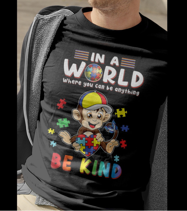 In A World Where You Can Be Anything Monkey Puzzle Heart Be Kind Autism T-Shirt