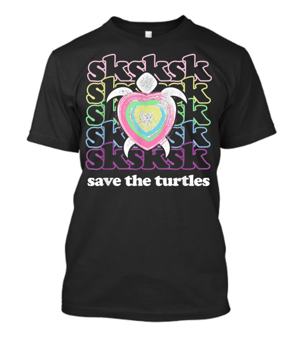 Sksksk Save The Turtles Colorful Turtle T-Shirt