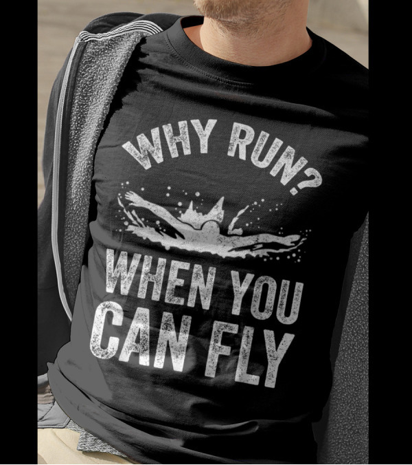 Why Run When You Can Fly Butterfly Swimmer T-Shirt
