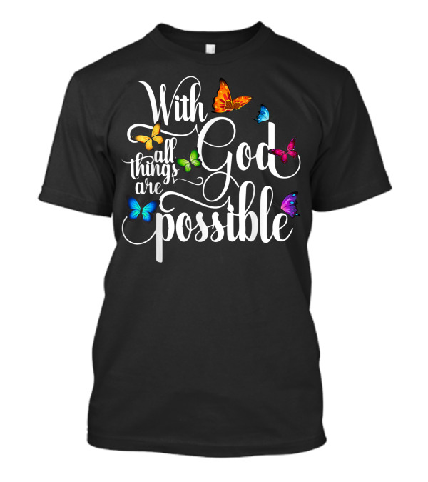 With God All Things Are Possible Colorful Butterflies T-Shirt