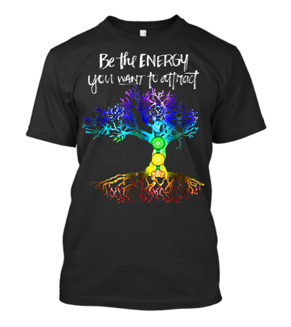 Be The Energy You Want To Attract Chakra Tree Of Life T-Shirt