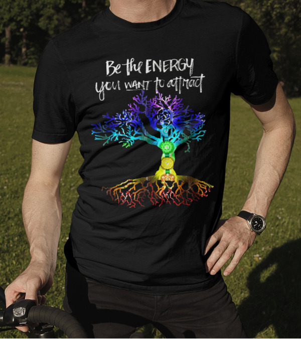 Be The Energy You Want To Attract Chakra Tree Of Life T-Shirt