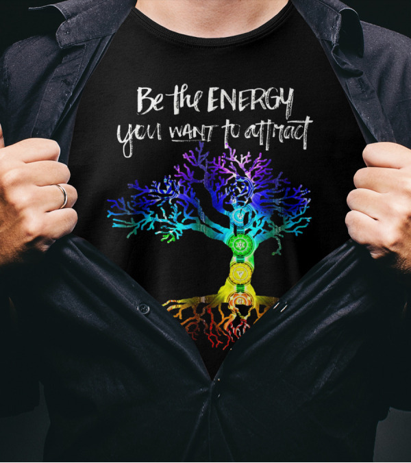 Be The Energy You Want To Attract Chakra Tree Of Life T-Shirt
