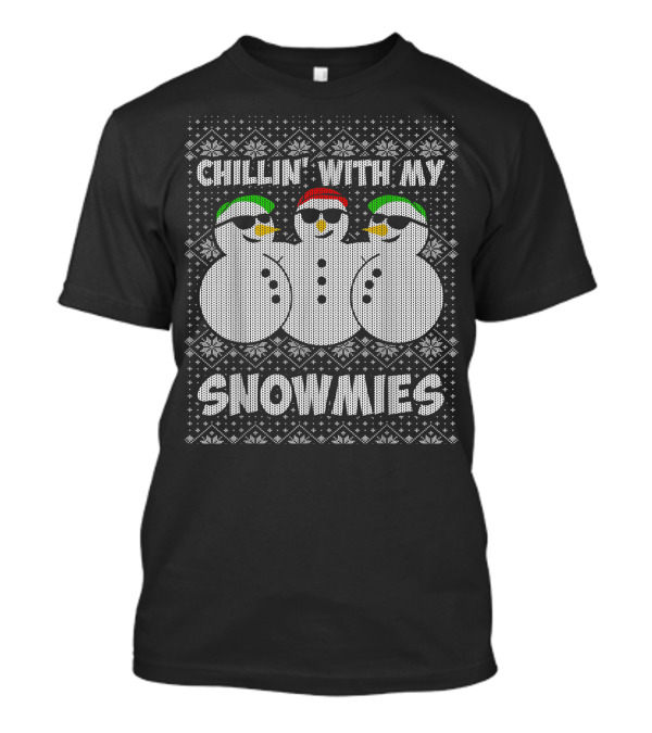 Chillin With My Snowmies Ugly Christmas Snowman T-Shirt