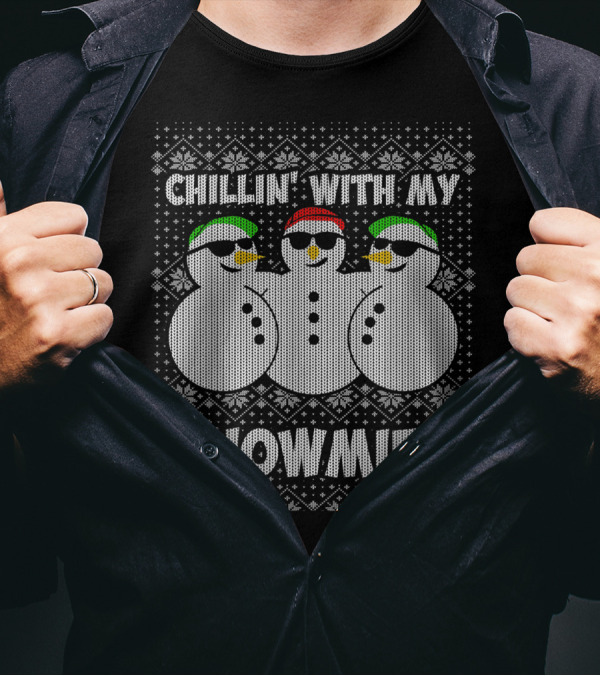 Chillin With My Snowmies Ugly Christmas Snowman T-Shirt