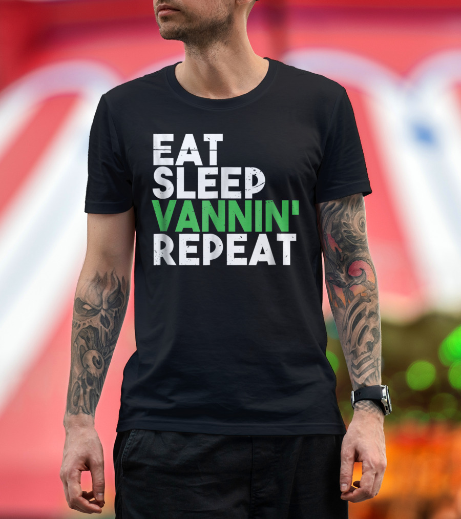Eat Sleep Vannin Repeat Van Culture Vanner Life T-Shirt