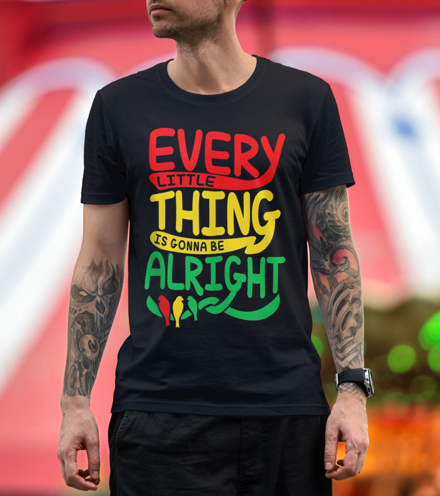 Every Little Thing Is Gonna Be Alright with Red Yellow Green Birds T-Shirt