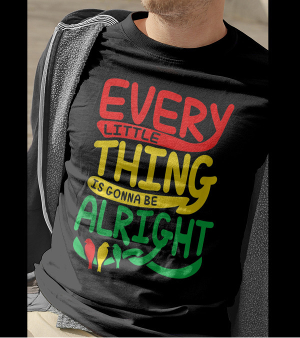 Every Little Thing Is Gonna Be Alright With Red Yellow Green Birds T-Shirt