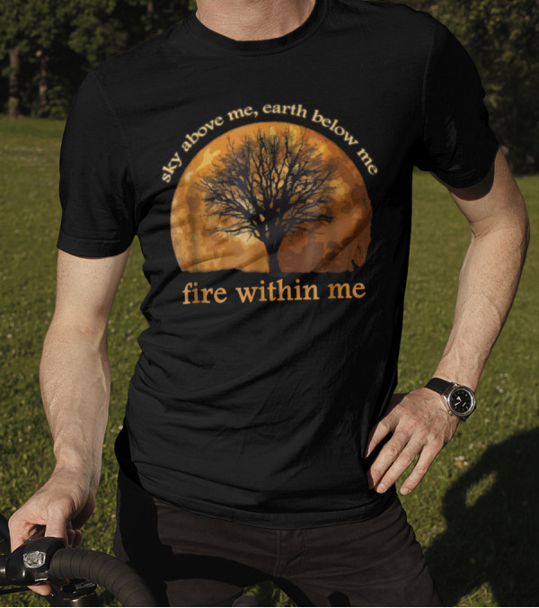Sky Above Me Earth Below Fire Within Me Wiccan Pagan Tree T-Shirt