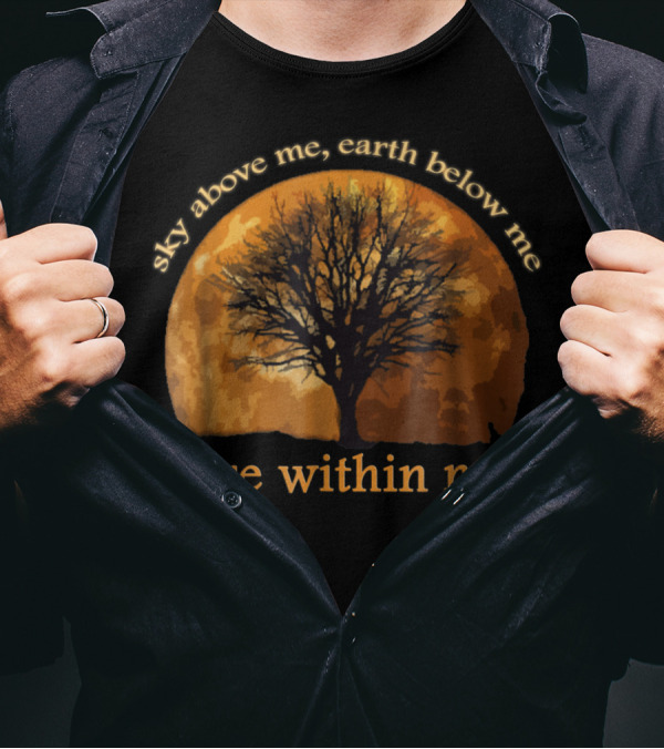 Sky Above Me Earth Below Fire Within Me Wiccan Pagan Tree T-Shirt