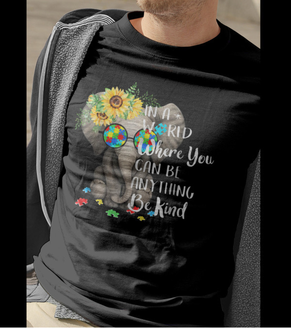 In A World Where You Can Be Anything Be Kind Autism Elephant With Sunflowers And Puzzle Pieces T-Shirt