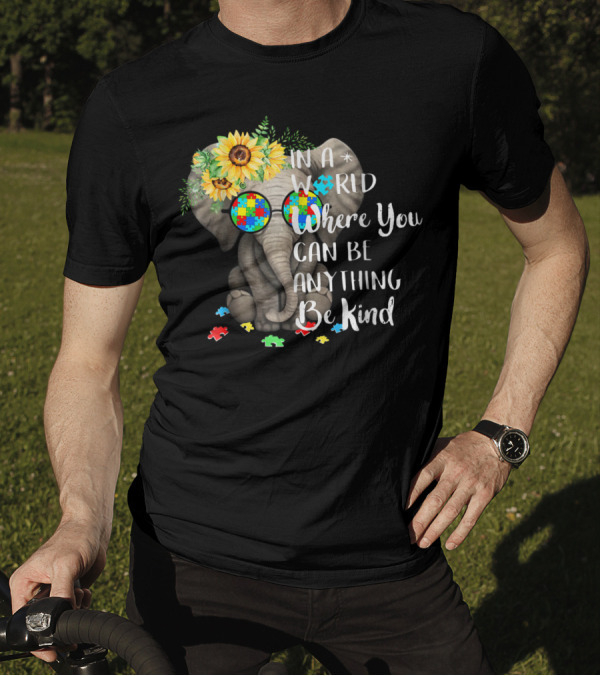 In A World Where You Can Be Anything Be Kind Autism Elephant With Sunflowers And Puzzle Pieces T-Shirt