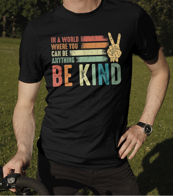 In A World Where You Can Be Anything Be Kind Peace Hippie Vintage Stripes T-Shirt