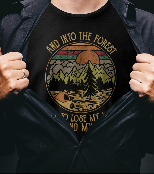 Find Into The Forest Go Lose My Mind Find My Soul Camping Mt T-Shirt