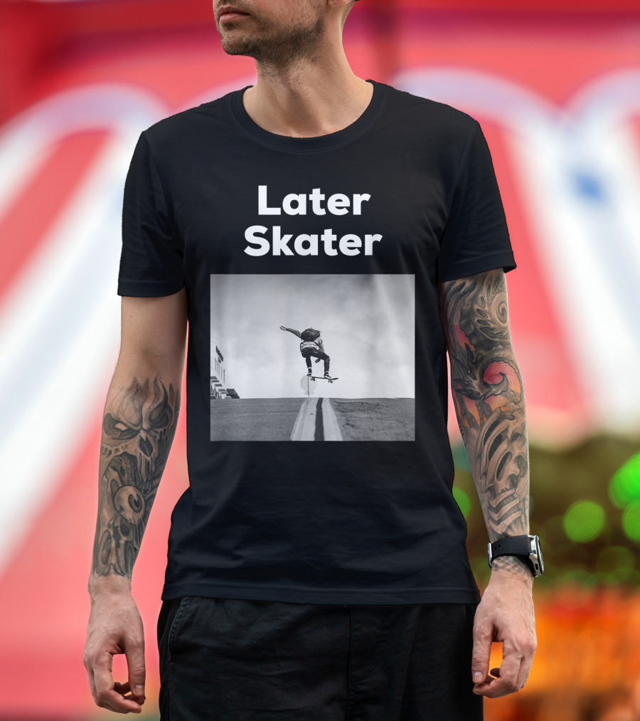 Later Skater Skateboard Trick Jump on Street T-Shirt