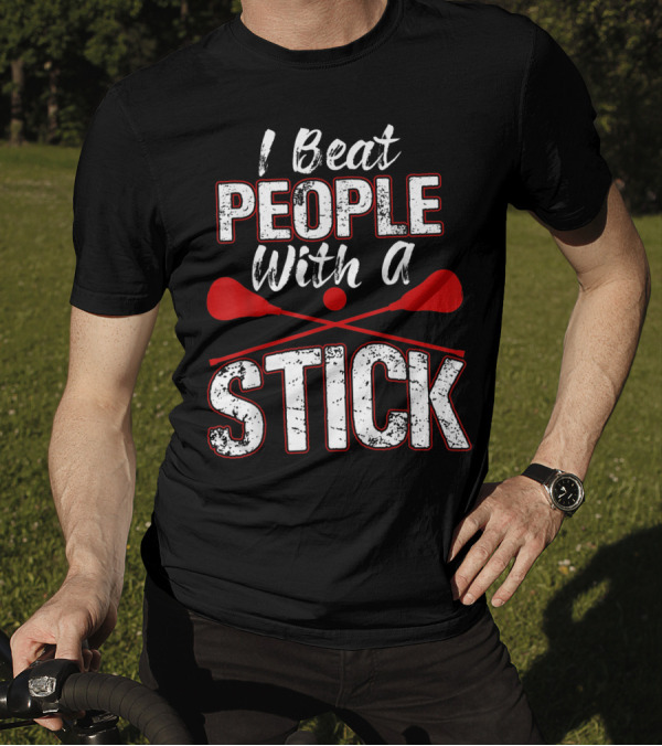 Lax I Beat People With A Stick Lacrosse Player T-Shirt