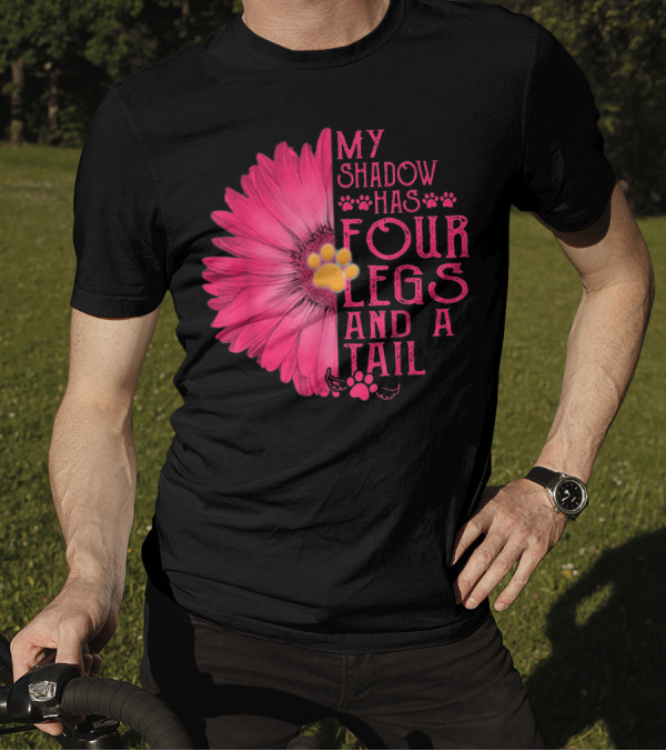My Shadow Has Four Legs And A Tail With Daisy Flower And Dog Paw T-Shirt