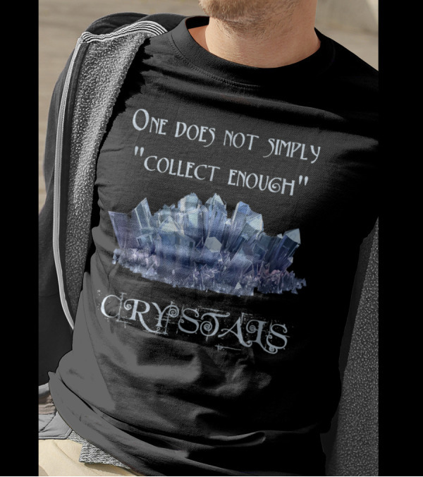 One Does Not Simply Collect Enough Crystals Image T-Shirt