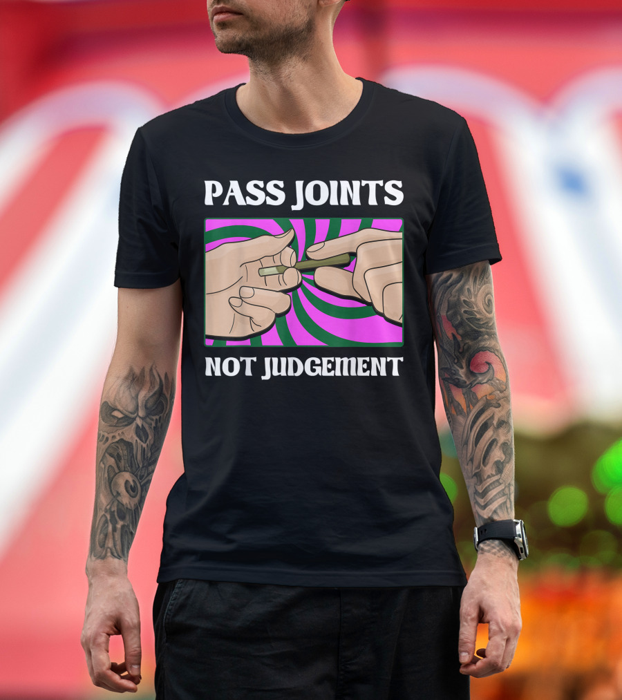 Pass Joints Not Judgement Marijuana Weed Smoker Psychedelic Hand T-Shirt