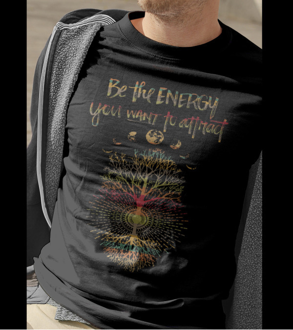 Be The Energy You Want To Attract Phases Of The Moon Tree Of Life 60s 70s Cool Vibe T-Shirt