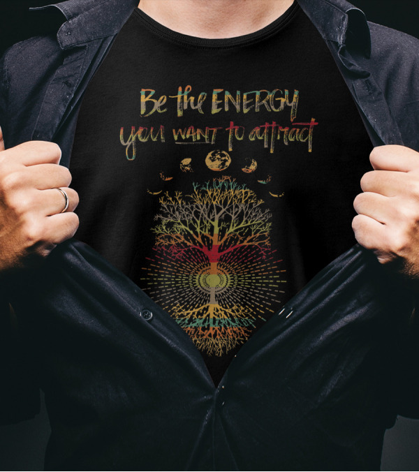 Be The Energy You Want To Attract Phases Of The Moon Tree Of Life 60s 70s Cool Vibe T-Shirt