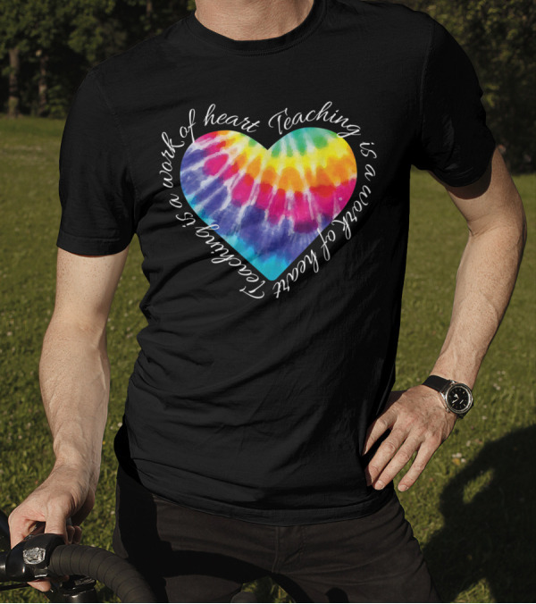 Teaching Is A Work Of Heart Colorful Tie Dye Hippie T-Shirt