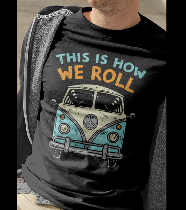 This Is How We Roll Hippie Van Peace Symbol Vintage 80s Bus Hippi Hippy T-Shirt